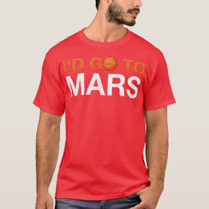 Space Planet I'd go to Mars Astronaut T-Shirt