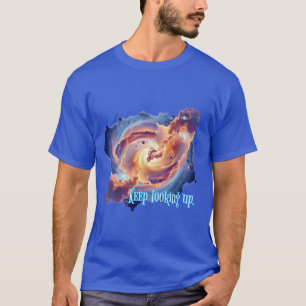 Space & Positivity : Keep looking up. T-Shirt