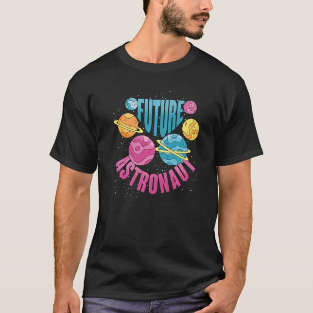Space Science Galaxy Planets Outer Space Future As T-Shirt (Front)