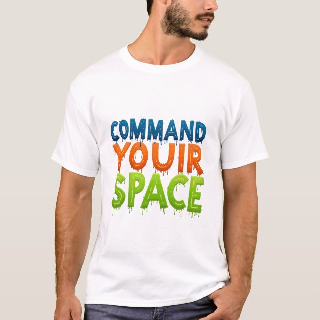  Space Your Command best t-shirt quotes ever (Front)