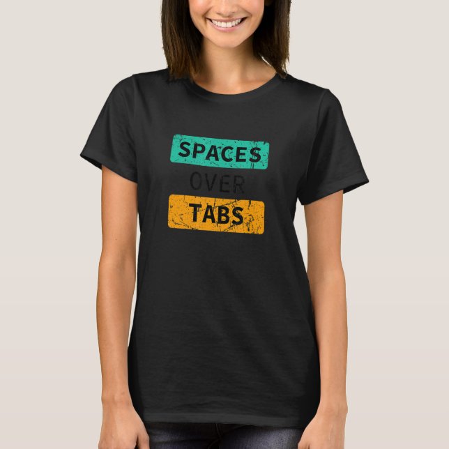 Spaces Over Tabs, Funny Coder Software Full Stack  T-Shirt (Front)