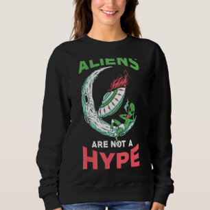 Spaceship Aliens Hype  Alien  Ufo Extraterrestrial Sweatshirt
