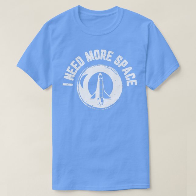 Spaceship I Need More Space  T-Shirt (Design Front)