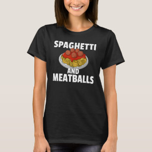 Spaghetti And Meatballs Pasta Italian Macaroni T-Shirt