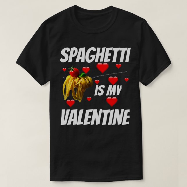 Spaghetti Is My Valentine  Valentines Day for Girl T-Shirt (Design Front)