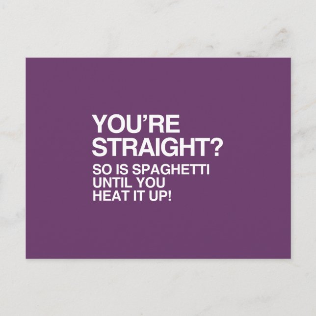 SPAGHETTI IS STRAIGHT UNTIL YOU HEAT IT UP POSTCARD (Front)