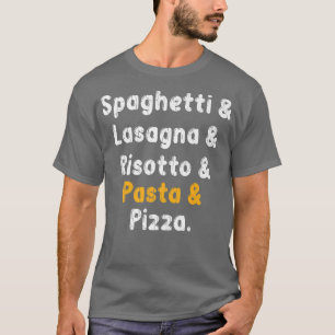 Spaghetti Lasagne Pasta Pizza Fun Italian Food Lov T-Shirt