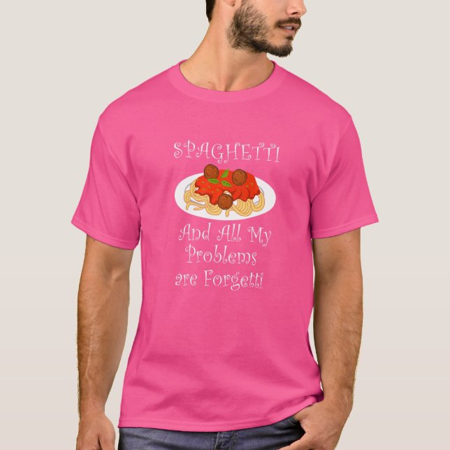 Spaghetti Problems Forgetti Pasta Chef Italian Foo T-Shirt (Front)