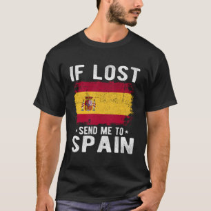 Spain Flag Souvenir - If Lost Send Me To Spain T-Shirt