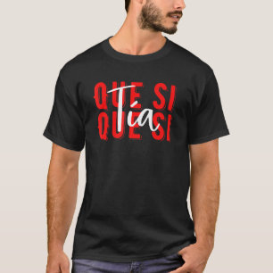 Spain Que Si Tia Spanish Girl Fun Meme Young Peopl T-Shirt