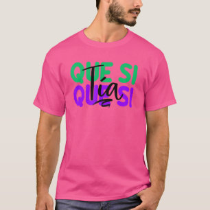 Spain Que Si Tia Spanish Girl Fun Meme Young Peopl T-Shirt