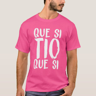 Spain Que Si Tio Spanish Saying Fun Meme Young Peo T-Shirt