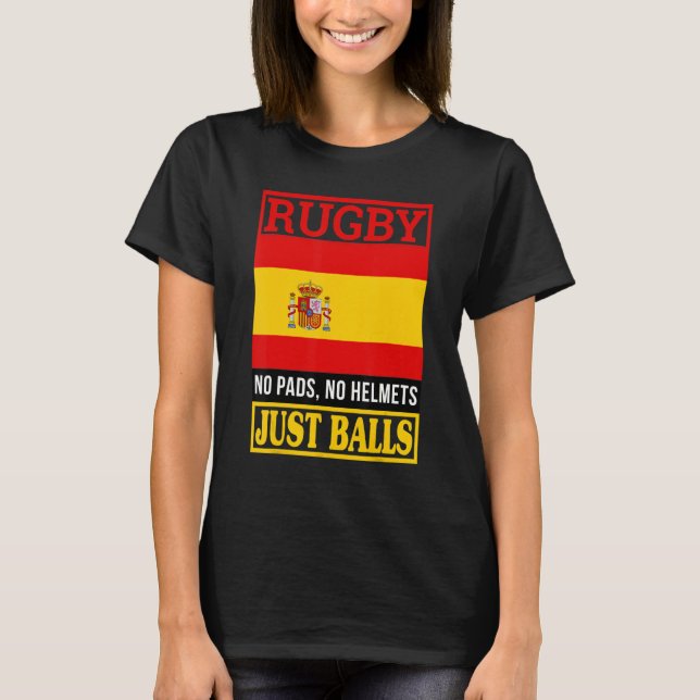 Spain Rugby No Pads No Helmets Just Balls T-Shirt (Front)