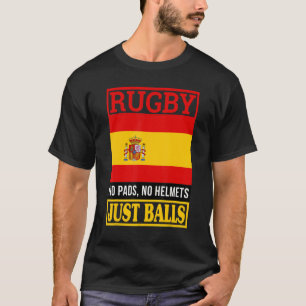 Spain Rugby No Pads No Helmets Just Balls T-Shirt