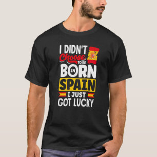Spain Spanish Spain Flag I Just Got Lucky T-Shirt