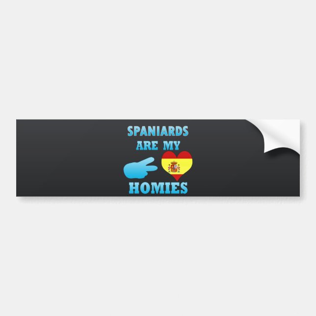 Spaniards are my Homies Bumper Sticker (Front)