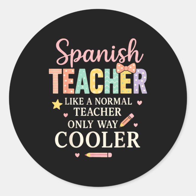 Spanieacher Like A Normal Teacher Only Way Cooler  Classic Round Sticker (Front)