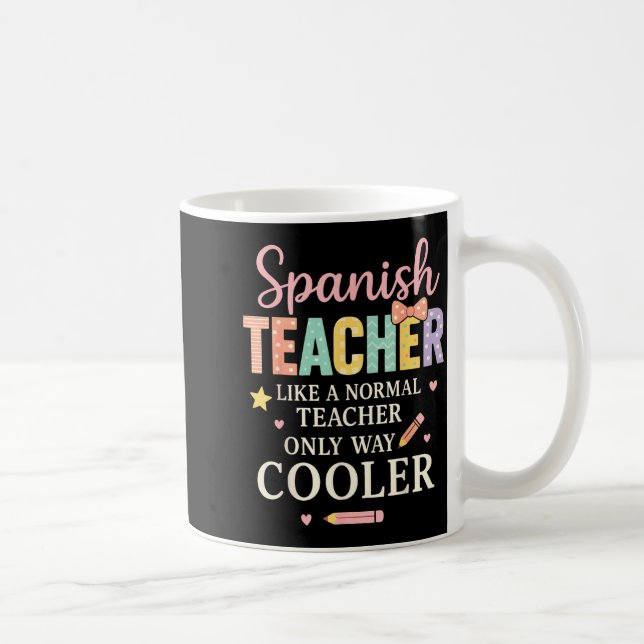Spanieacher Like A Normal Teacher Only Way Cooler  Coffee Mug (Right)