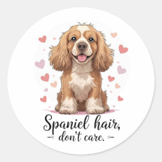 Spaniel Hair Don’t Care | Cocker Spaniel Messy Fur Classic Round Sticker