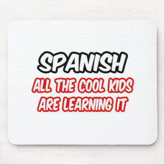 Spanish...All The Cool Kids Are Learning It Mouse Mat