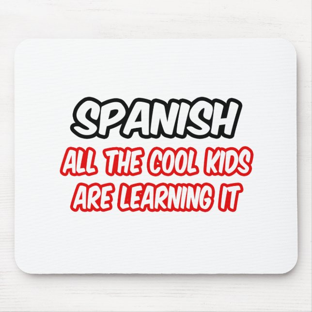 Spanish...All The Cool Kids Are Learning It Mouse Mat (Front)