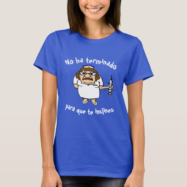 Spanish, Bend Over, Nurse, edit text T-Shirt (Front)
