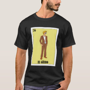 Spanish Blonde Guy Lottery Gift Mexican El Guero T-Shirt