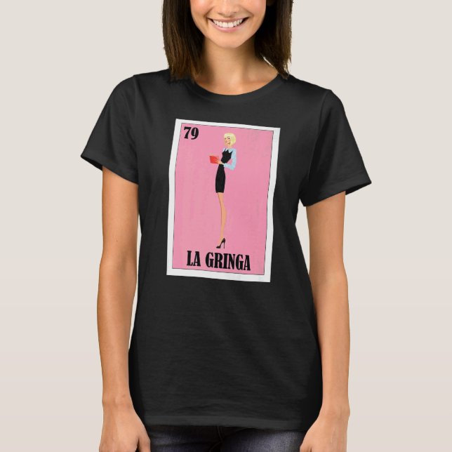 Spanish Blondie Lottery  Mexican Bingo La Gringa   T-Shirt (Front)