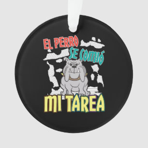 Spanish Dog Ate My Homework - Perro Tarea Ornament
