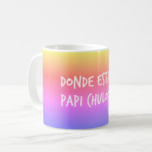 Spanish Donde Estas Papi Chulo Mug