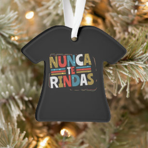 Spanish Don't Give Up Quote - Nunca Te Rindas Ornament