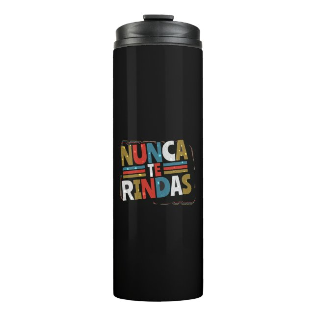 Spanish Don't Give Up Quote - Nunca Te Rindas Thermal Tumbler (Front)