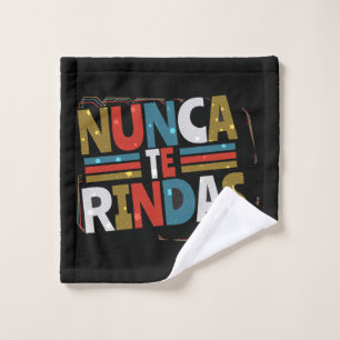 Spanish Don't Give Up Quote - Nunca Te Rindas Wash Cloth