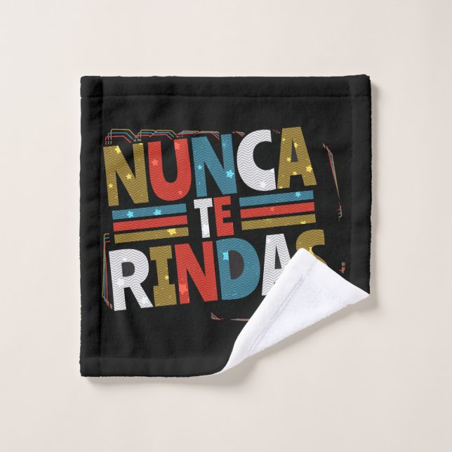 Spanish Don't Give Up Quote - Nunca Te Rindas Wash Cloth (Wash Cloth)