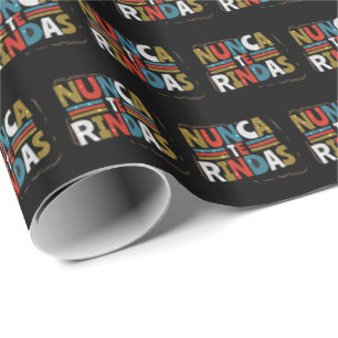 Spanish Don't Give Up Quote - Nunca Te Rindas Wrapping Paper