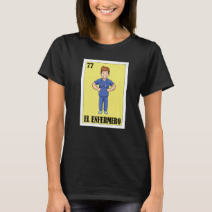 Spanish Enfermero Lottery Mexican El Male Nurse T-Shirt