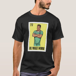 Spanish Enfermero Lottery  Mexican El Male Nurse T-Shirt