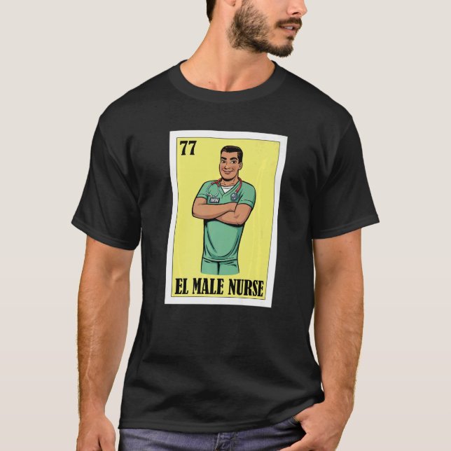 Spanish Enfermero Lottery  Mexican El Male Nurse T-Shirt (Front)