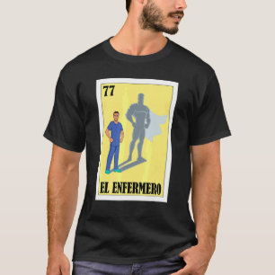 Spanish Enfermero Lottery  Mexican El Male Nurse T-Shirt