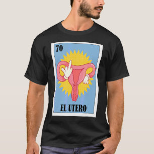 Spanish Feminism Lottery  Mexican Bingo El Utero T-Shirt