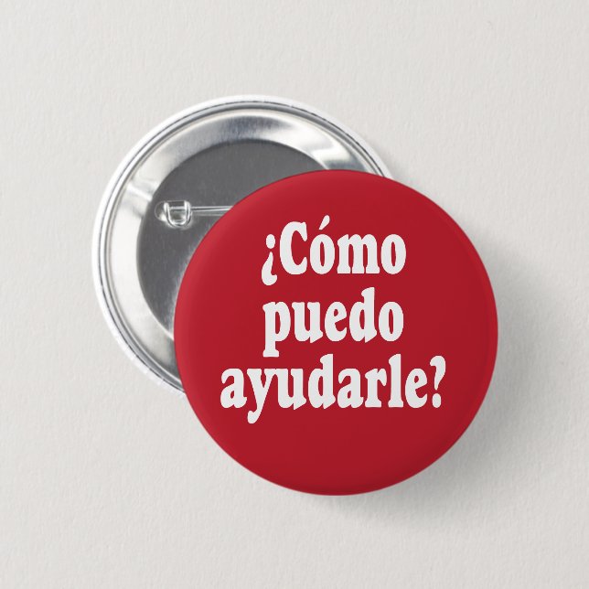 Spanish How May I Help You - Como puedo ayudarle 6 Cm Round Badge (Front & Back)