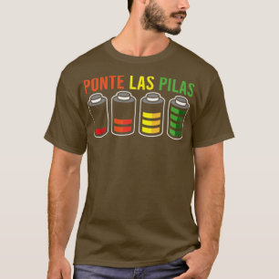 SPANISH HUMOR Ponte Las Pilas Gift  T-Shirt
