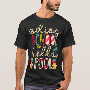 Spanish Last Day Of School Adios School Hello Pool T-Shirt