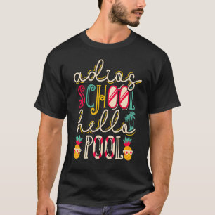 Spanish Last Day Of School Adios School Hello Pool T-Shirt
