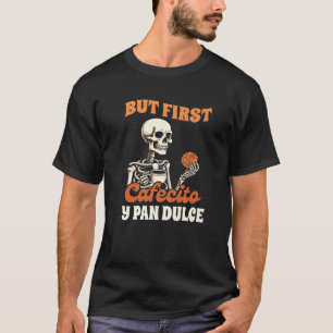 Spanish Latina Mum Coffee But First Cafecito Y Pan T-Shirt