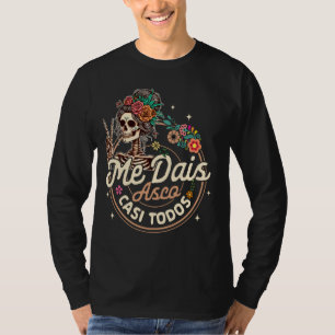 Spanish Latina Sarcasm Skeleton Me Dais Asco Casi  T-Shirt