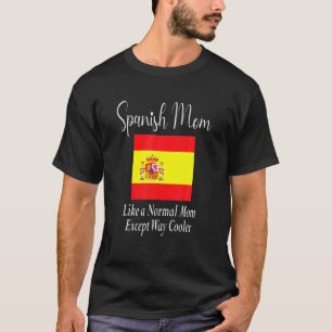Spanish Mum Quote - Flag Of Spain T-Shirt