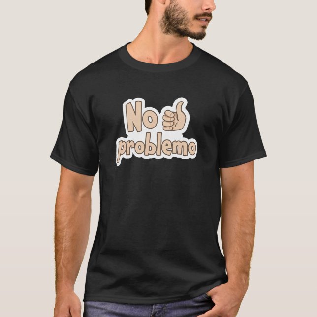 Spanish No Problem   No Problemo T-Shirt (Front)
