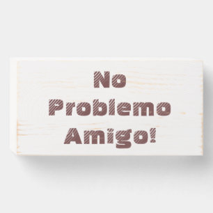 Spanish No Problemo Amigo Quote Wooden Box Sign