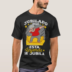 Spanish Retirement  Jubilado Esta Leyenda Se Jubil T-Shirt
